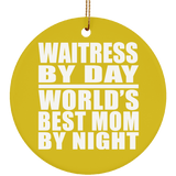 Waitress By Day World's Best Mom By Night - Circle Ornament