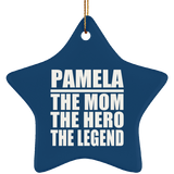Pamela The Mom The Hero The Legend - Star Ornament