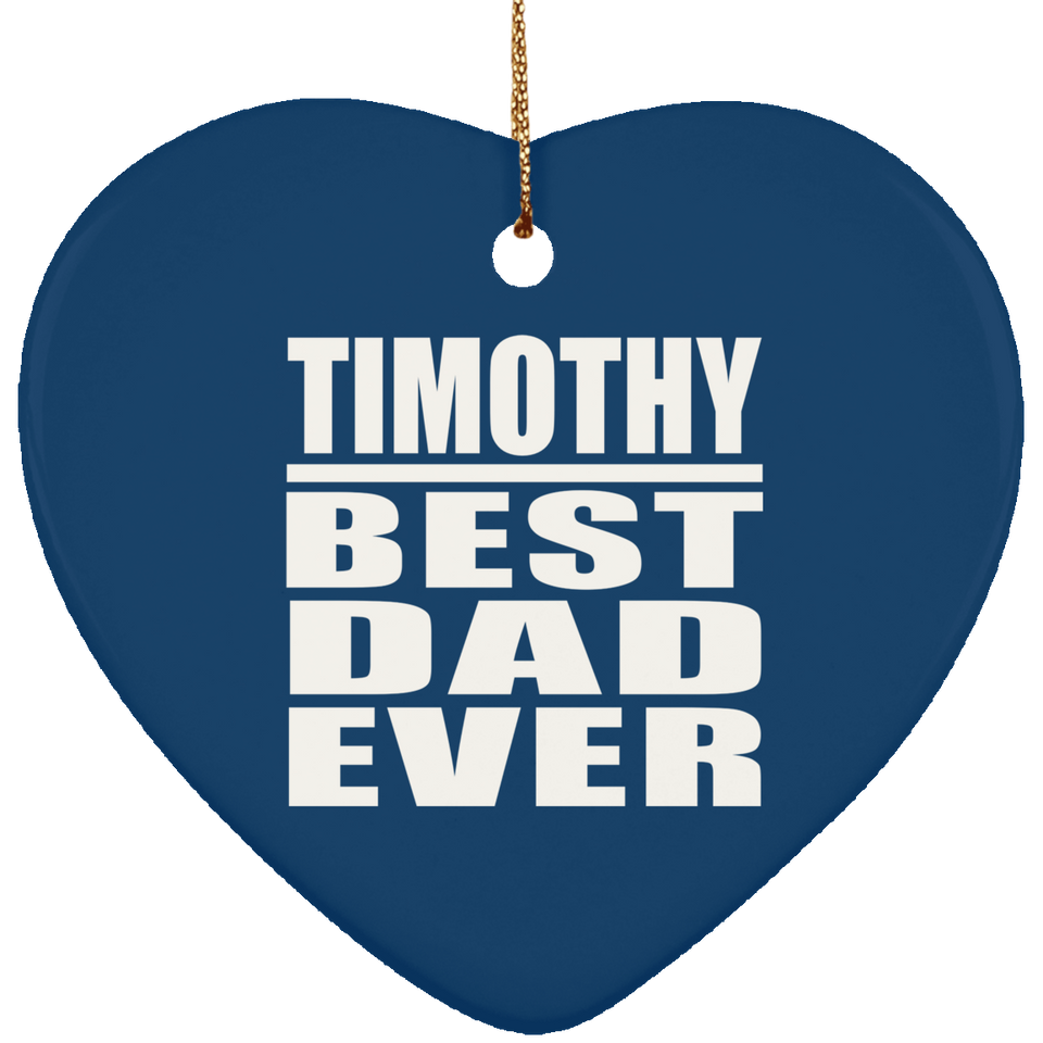 Timothy Best Dad Ever - Heart Ornament
