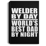 Welder By Day World's Best Dad By Night - Canvas Portrait