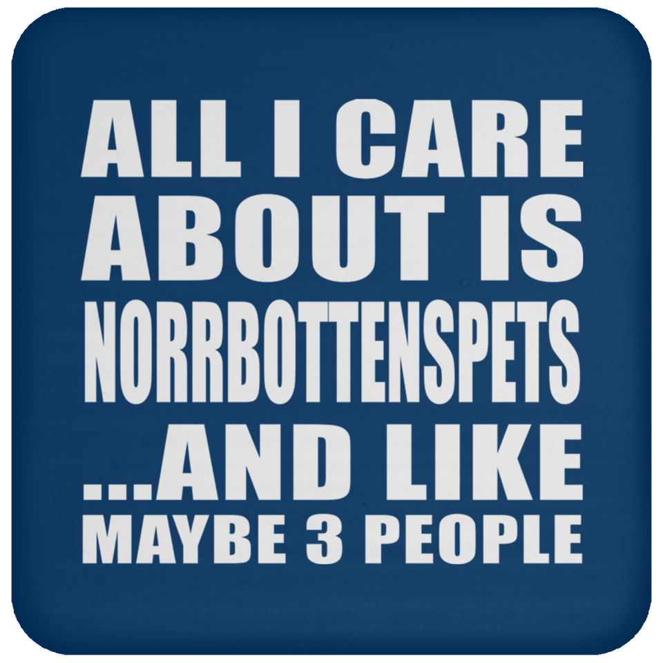 All I Care About Is Norrbottenspets - Drink Coaster