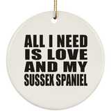 All I Need Is Love And My Sussex Spaniel - Circle Ornament