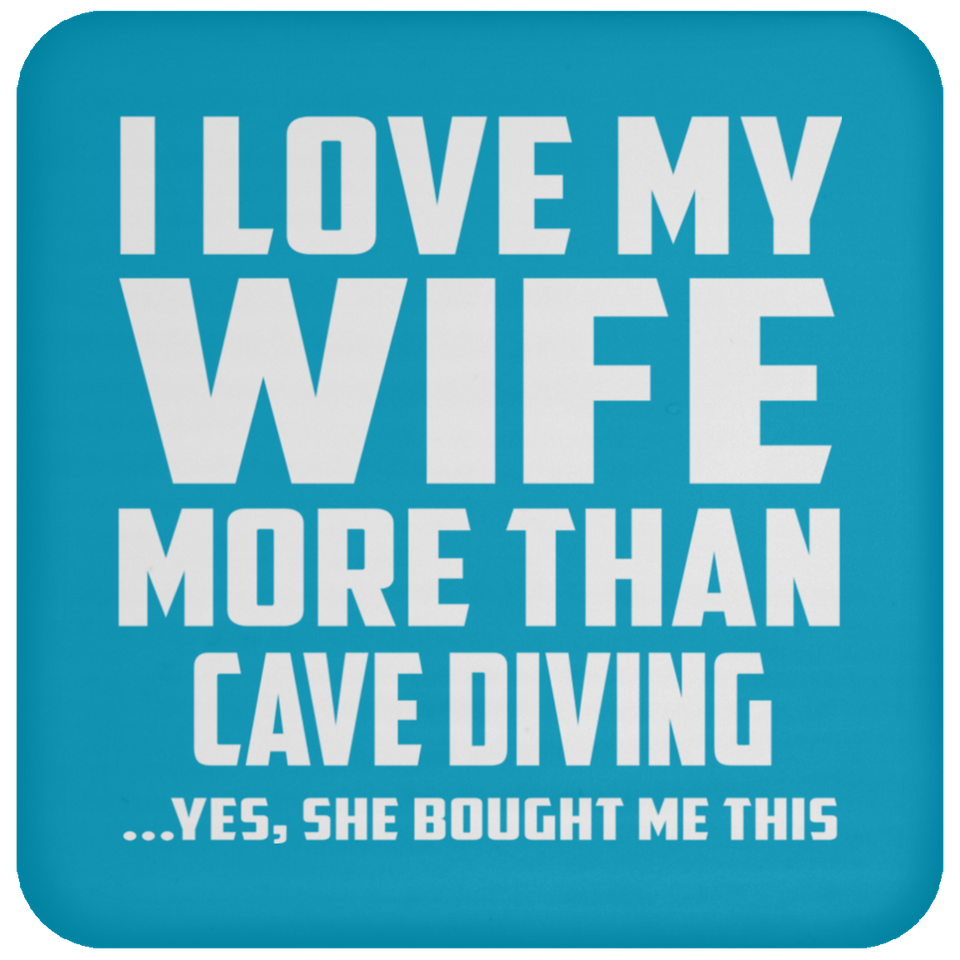 I Love My Wife More Than Cave Diving - Drink Coaster