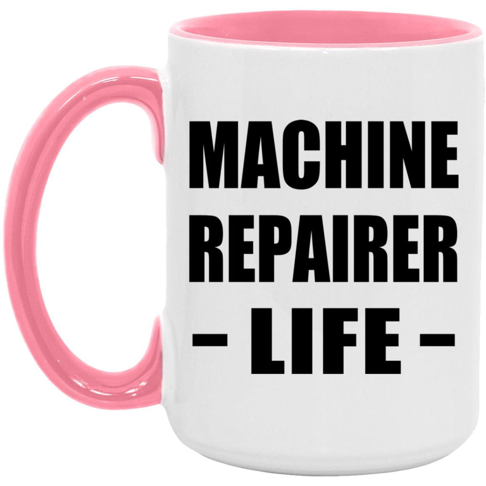 Machine Repairer Life - 15oz Accent Mug Pink