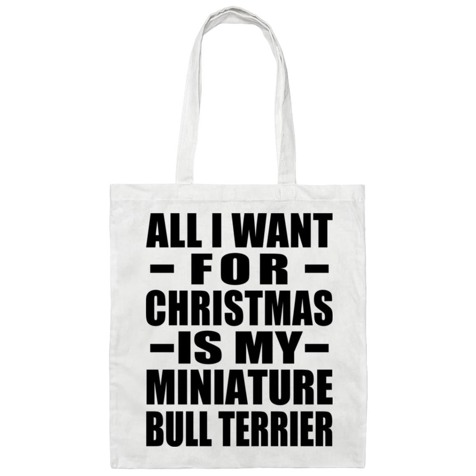 All I Want For Christmas Is My Miniature Bull Terrier - Tote Bag White