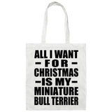 All I Want For Christmas Is My Miniature Bull Terrier - Tote Bag White