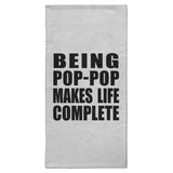 Being Pop-Pop Makes Life Complete - Hand Towel