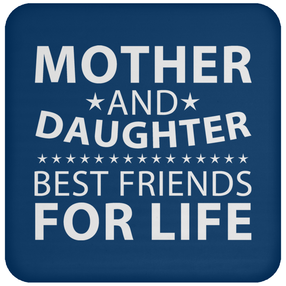 Mother and Daughter, Best Friends For Life - Drink Coaster