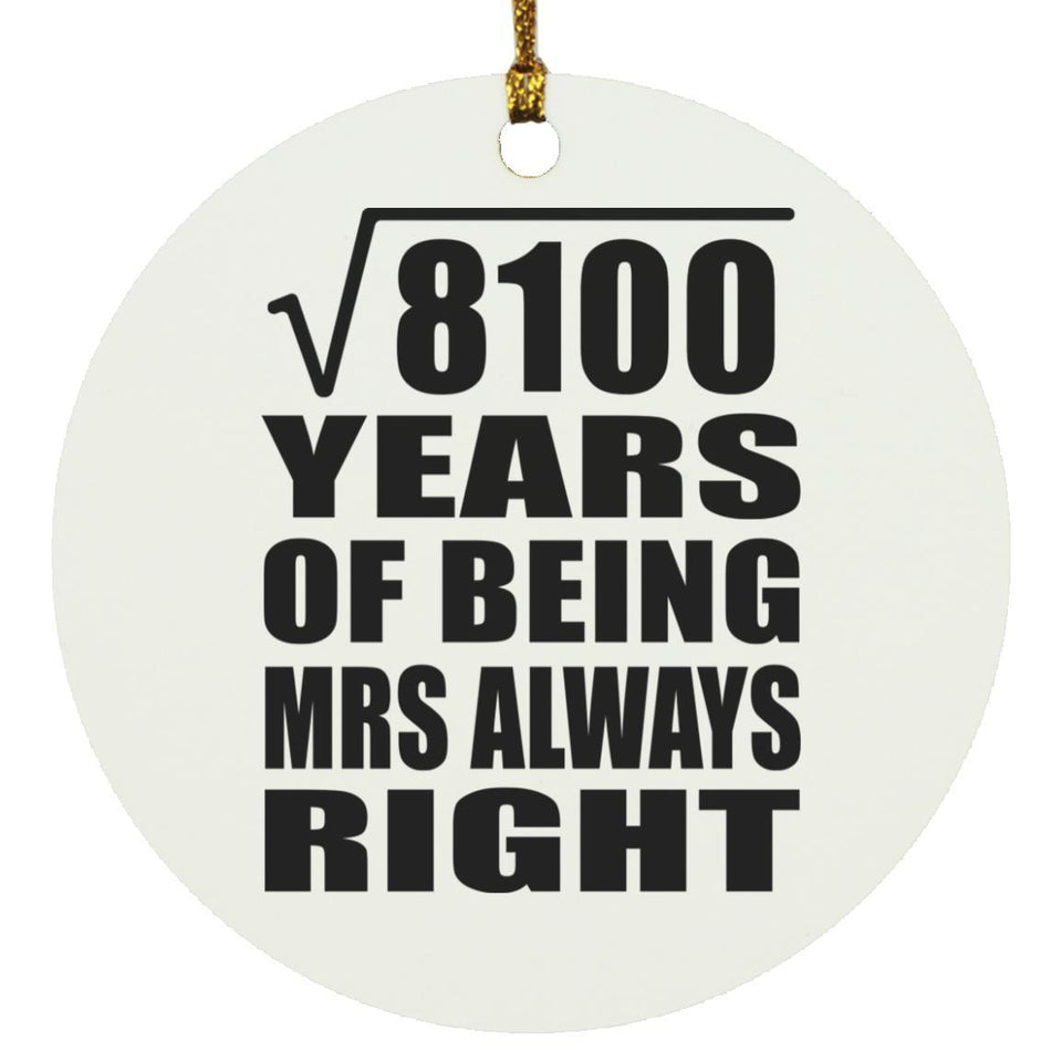 90th Anniversary Square Root of 8100 Years Mrs Always Right - Circle Ornament