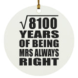 90th Anniversary Square Root of 8100 Years Mrs Always Right - Circle Ornament