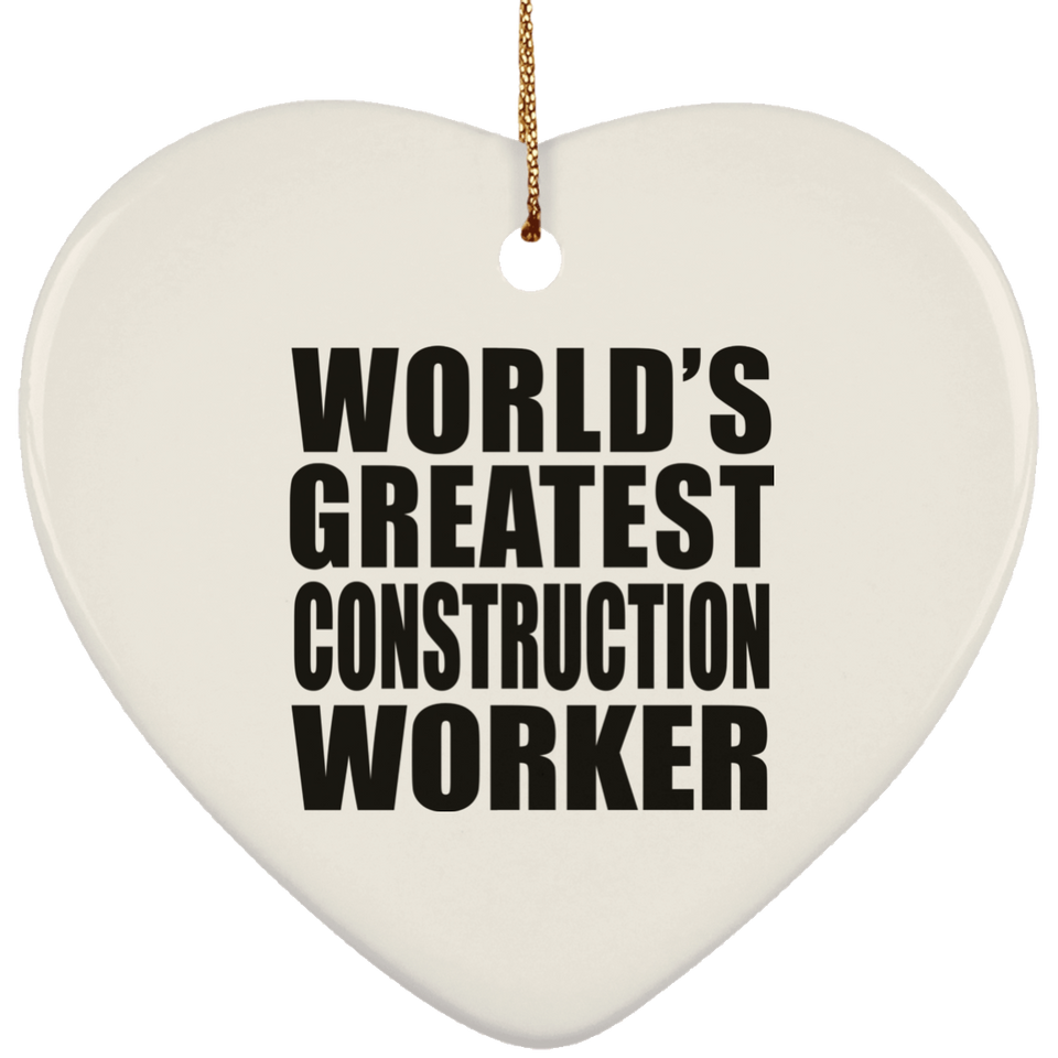World's Greatest Construction Worker - Heart Ornament
