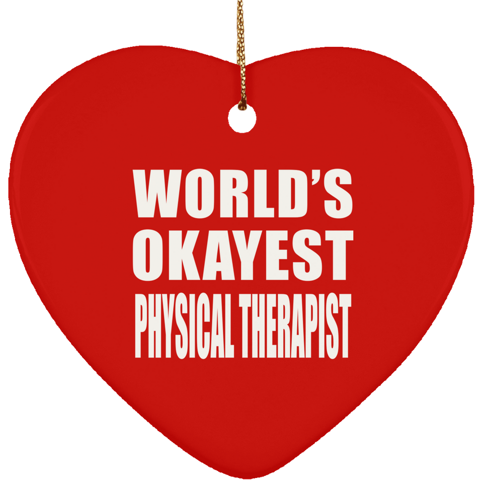 World's Okayest Physical Therapist - Heart Ornament