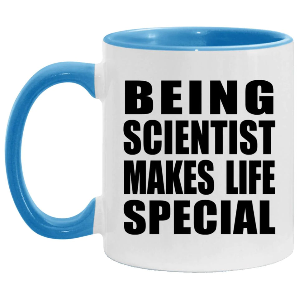 Being Scientist Makes Life Special - 11oz Accent Mug Blue