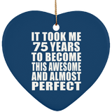 75th Birthday Took 75 Years To Become Awesome & Perfect - Heart Ornament