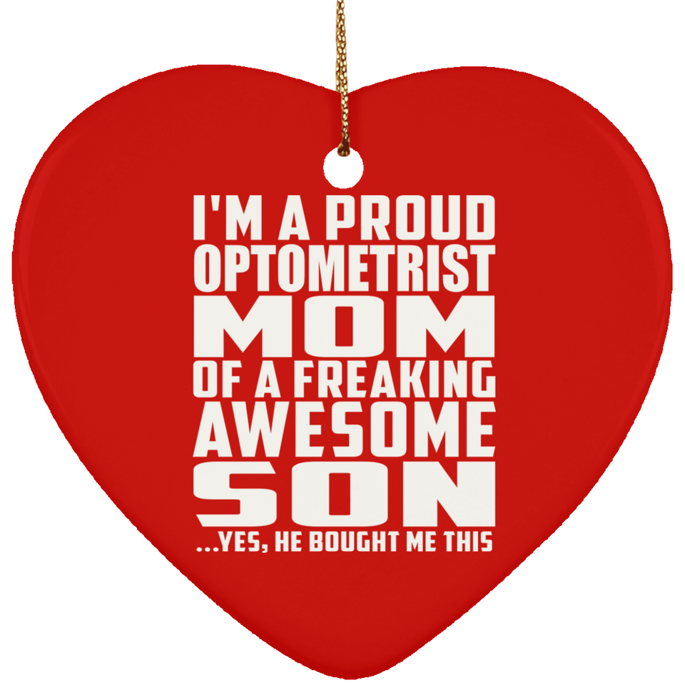 Proud Optometrist Mom Of Awesome Son - Heart Ornament