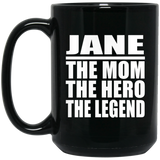 Jane The Mom The Hero The Legend - 15 Oz Coffee Mug Black