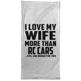 I Love My Wife More Than RC Cars - Hand Towel