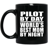 Pilot By Day World's Best Mom By Night - 11 Oz Coffee Mug Black