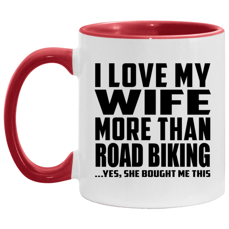 I Love My Wife More Than Road Biking - 11oz Accent Mug Red