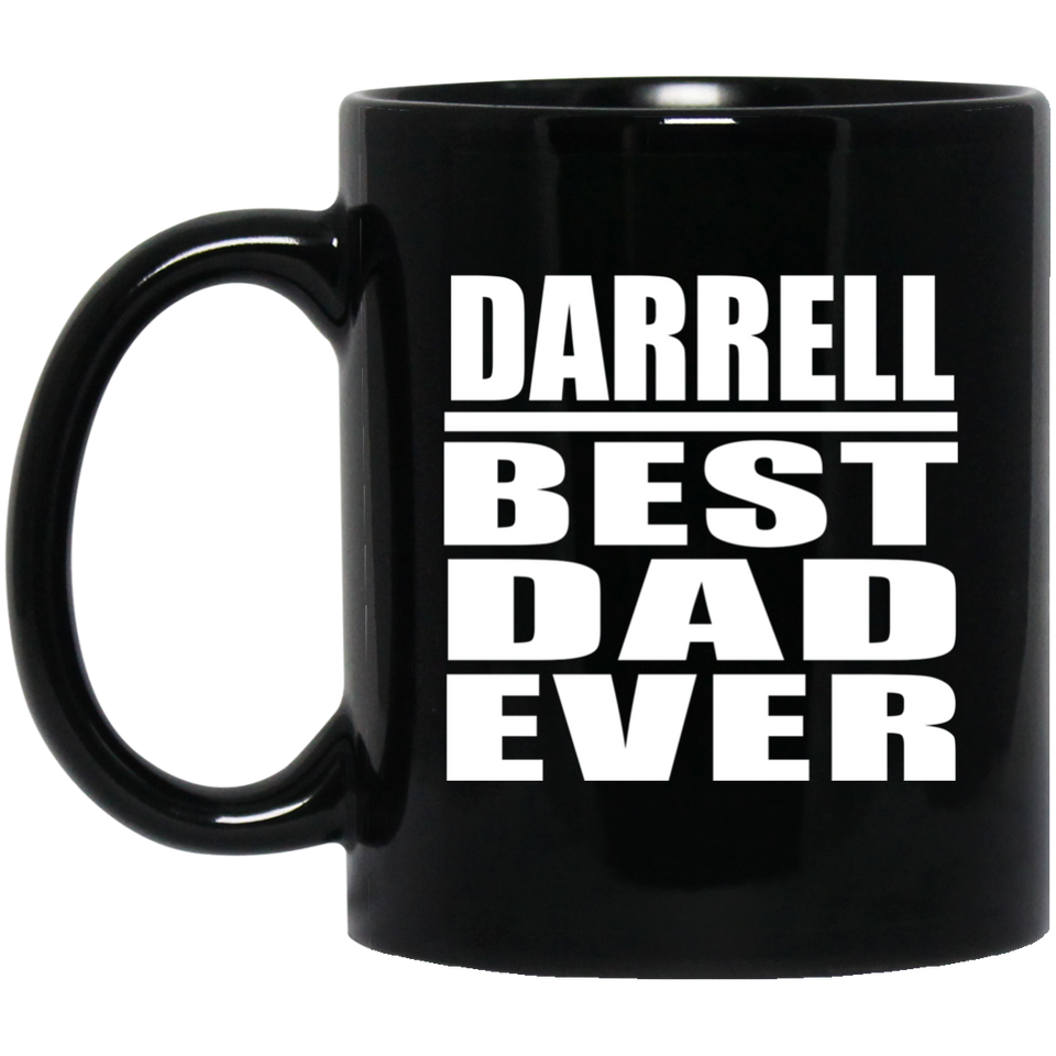 Darrell Best Dad Ever - 11 Oz Coffee Mug Black