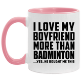 I Love My Boyfriend More Than Badminton - 11oz Accent Mug Pink