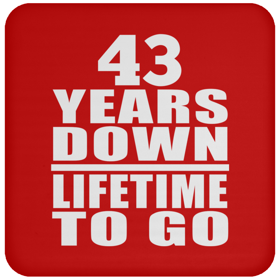 43rd Anniversary 43 Years Down Lifetime To Go - Drink Coaster