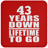 43rd Anniversary 43 Years Down Lifetime To Go - Drink Coaster