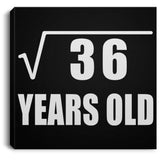 6th Birthday Square Root of 36 Years Old - Canvas Square