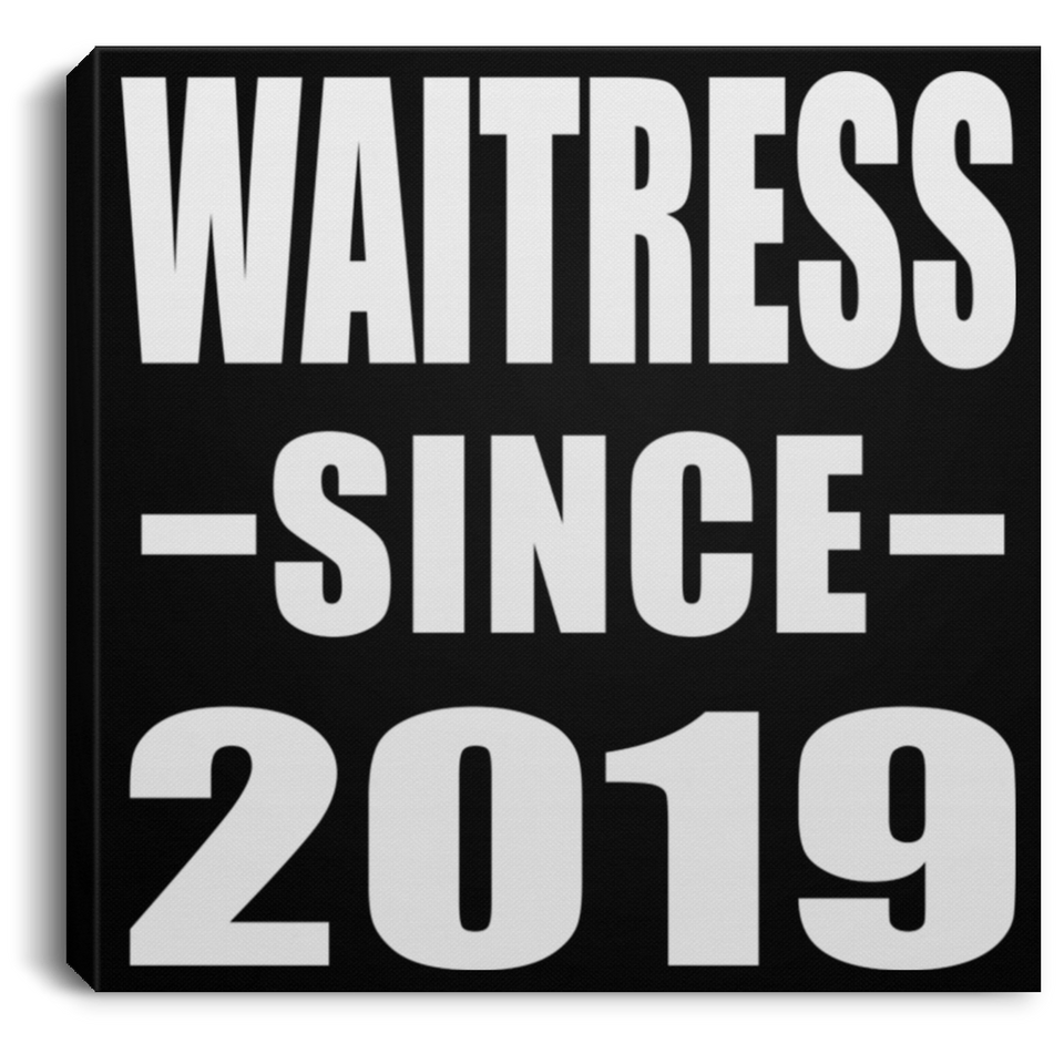 Waitress Since 2019 - Canvas Square