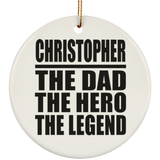 Christopher The Dad The Hero The Legend - Circle Ornament