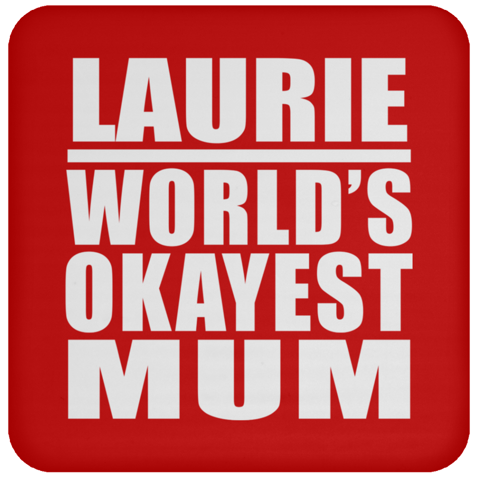 Laurie World's Okayest Mum - Drink Coaster