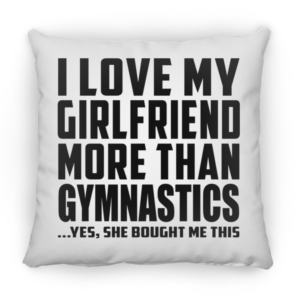 I Love My Girlfriend More Than Gymnastics - Throw Pillow