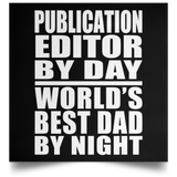Publication Editor By Day World's Best Dad By Night - Poster Square