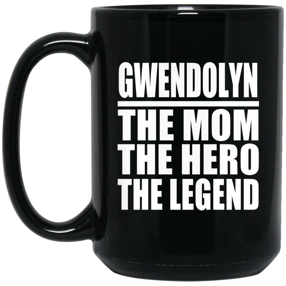 Gwendolyn The Mom The Hero The Legend - 15 Oz Coffee Mug Black