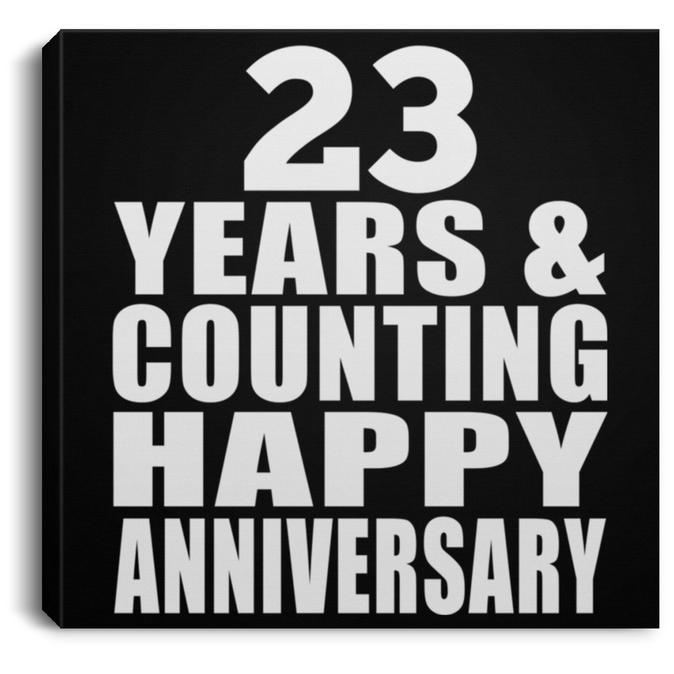 Happy 23rd Anniversary 23 Years & Counting - Canvas Square