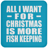 All I Want For Christmas Is More Fish Keeping - Coaster