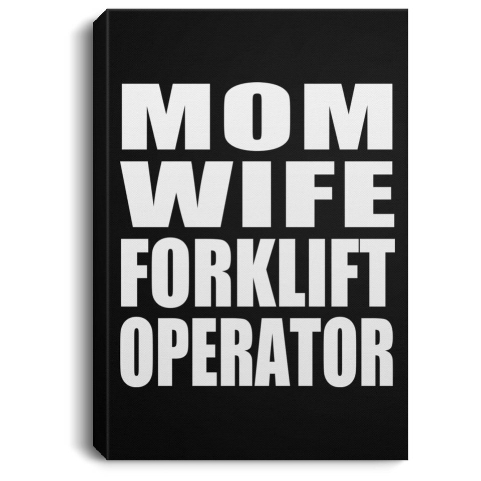 Mom Wife Forklift Operator - Canvas Portrait