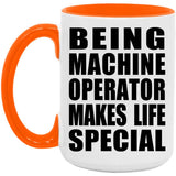 Being Machine Operator Makes Life Special - 15oz Accent Mug Orange