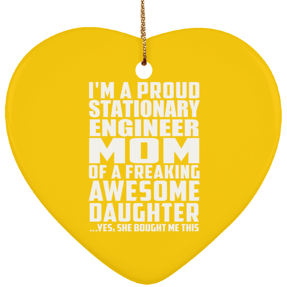 Proud Stationary Engineer Mom Of Awesome Daughter - Heart Ornament