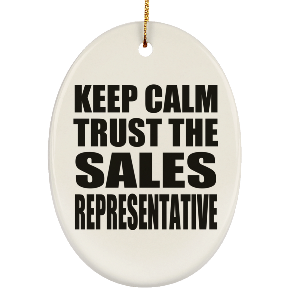 Keep Calm and Trust The Sales Representative - Oval Ornament