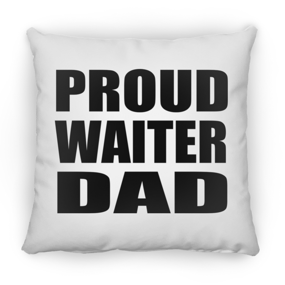 Proud Waiter Dad - Throw Pillow