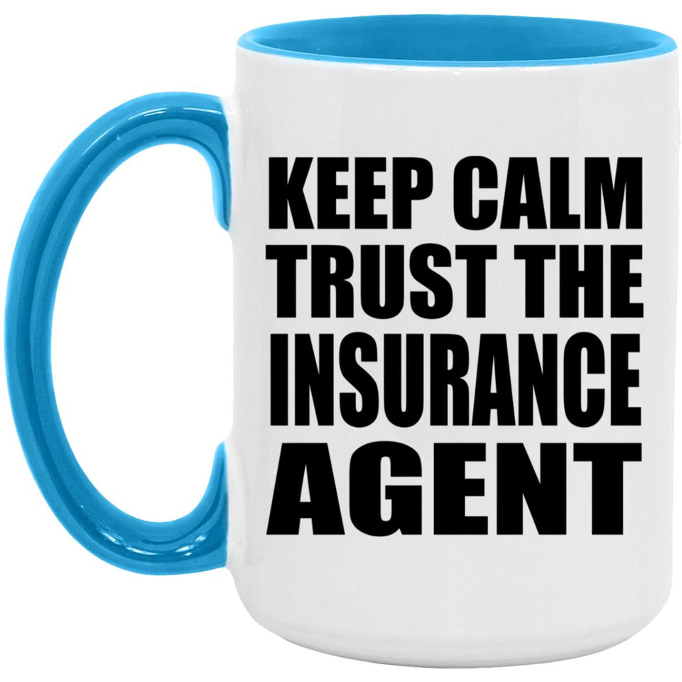 Keep Calm and Trust The Insurance Agent - 15oz Accent Mug Blue