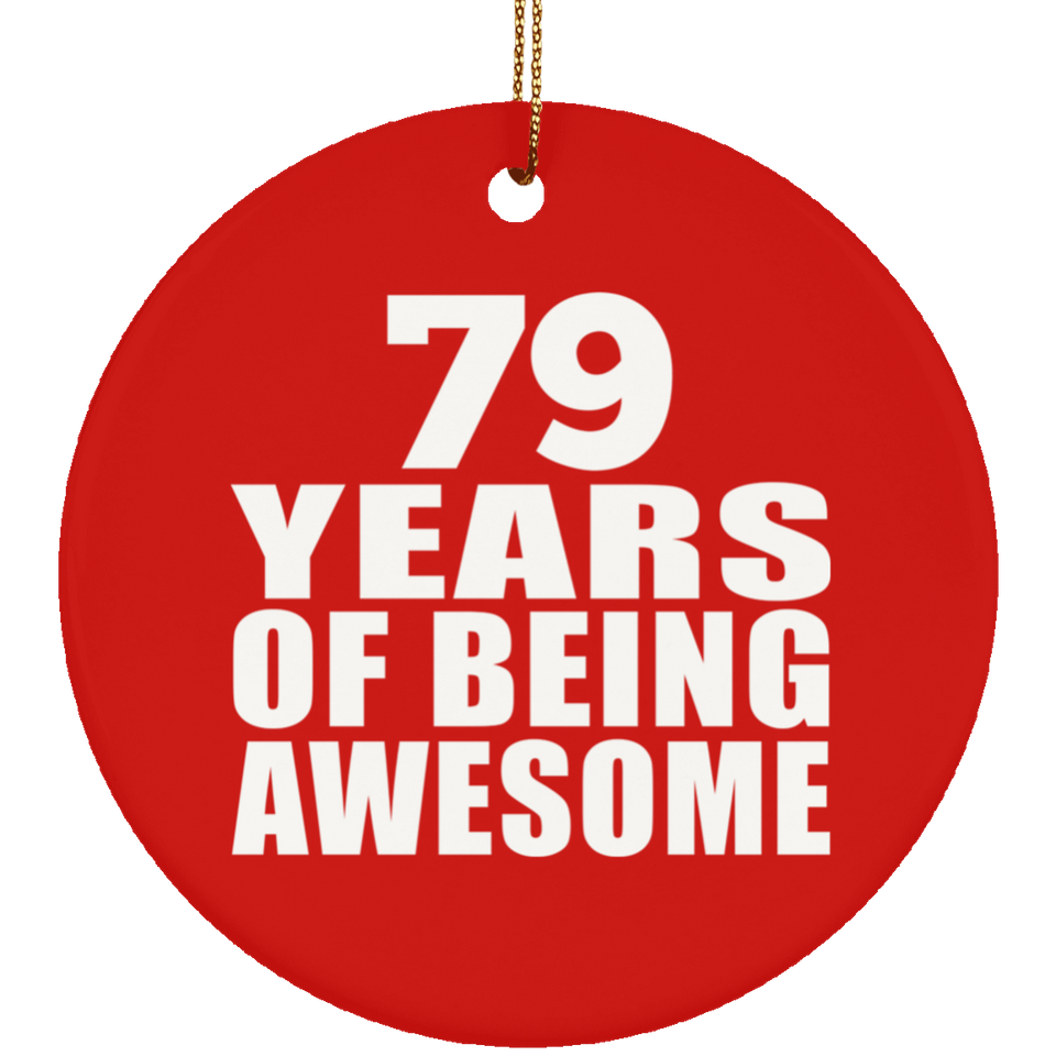 79th Birthday 79 Years Of Being Awesome - Circle Ornament