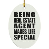 Being Real Estate Agent Makes Life Special - Oval Ornament