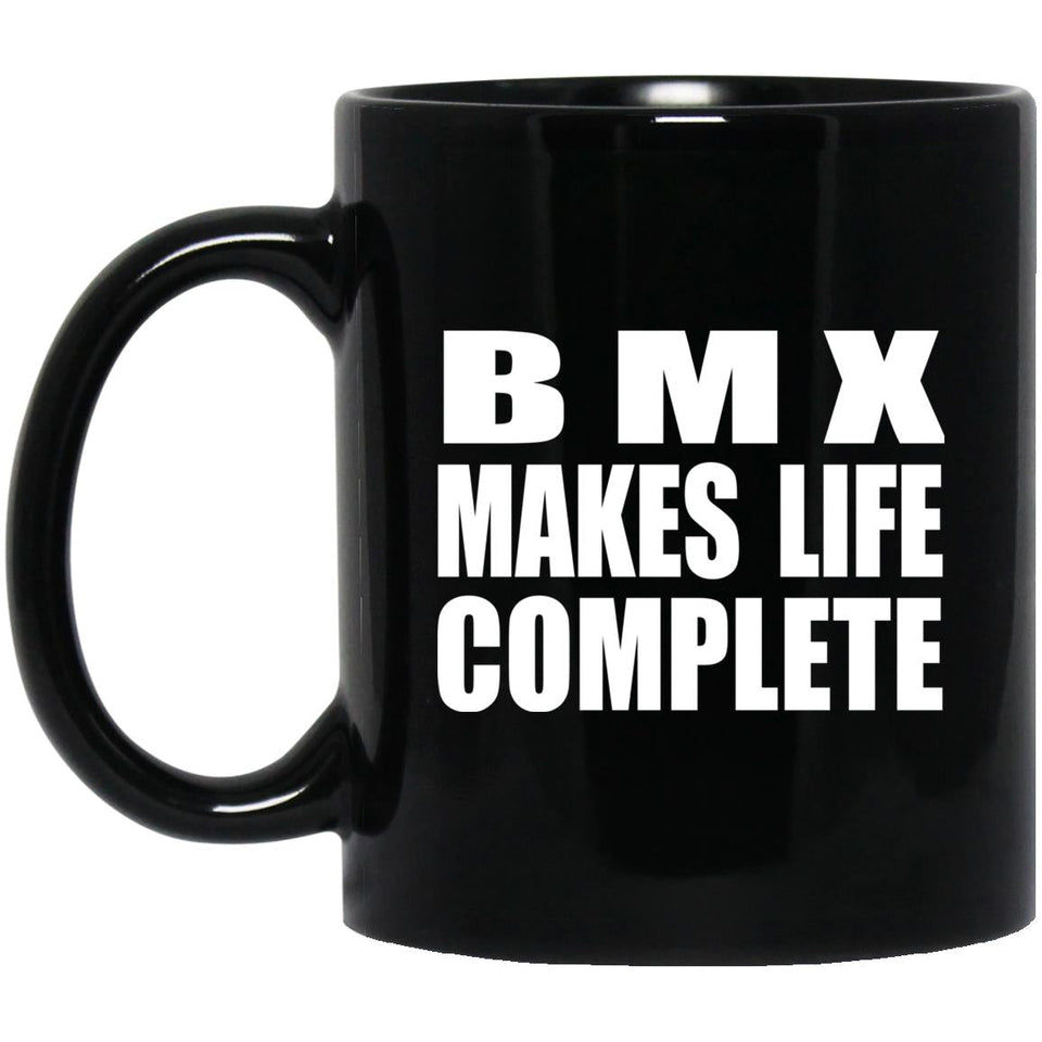 BMX Makes Life Complete - 11oz Coffee Mug Black