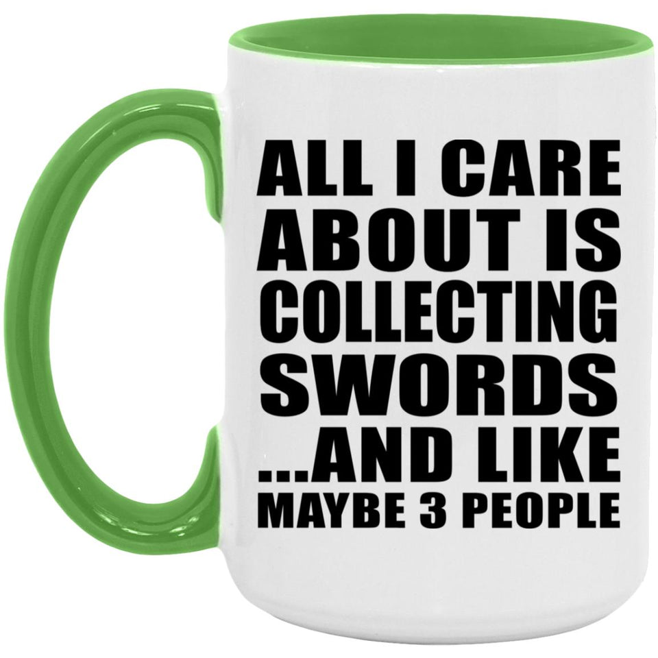 All I Care About Is Collecting Swords - 15oz Accent Mug Green