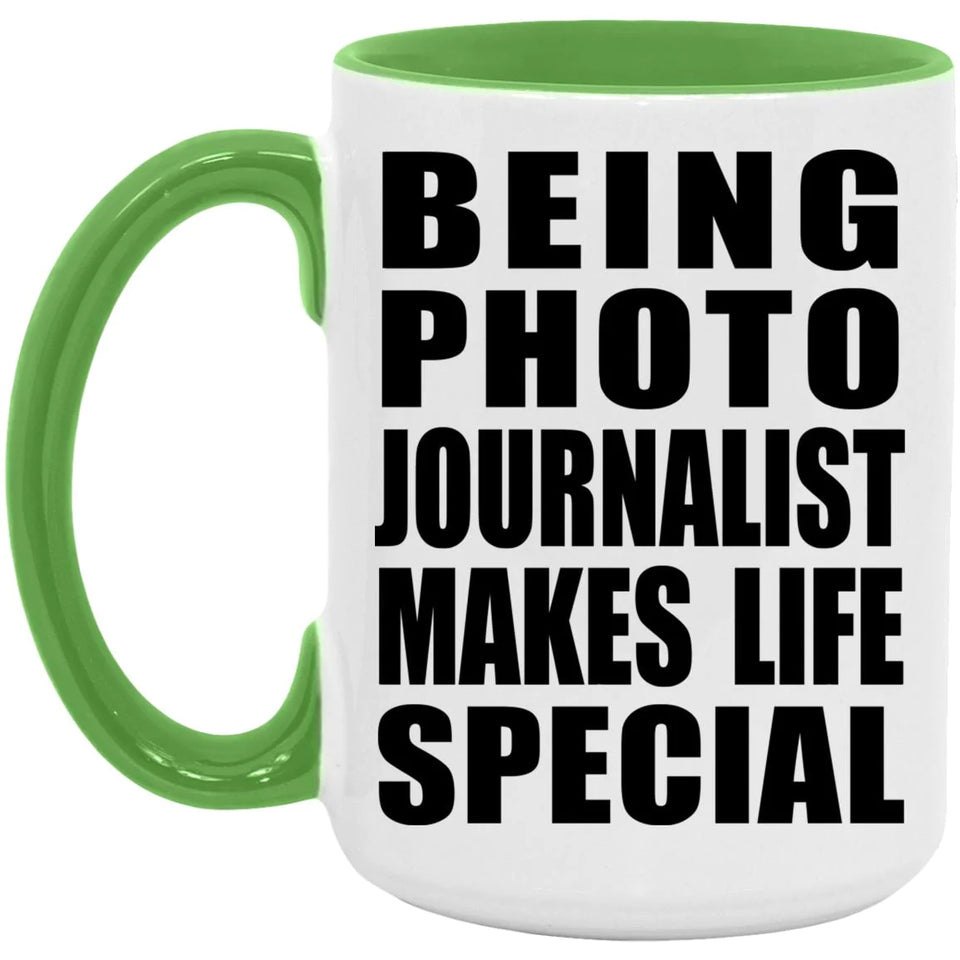 Being Photo Journalist Makes Life Special - 15oz Accent Mug Green