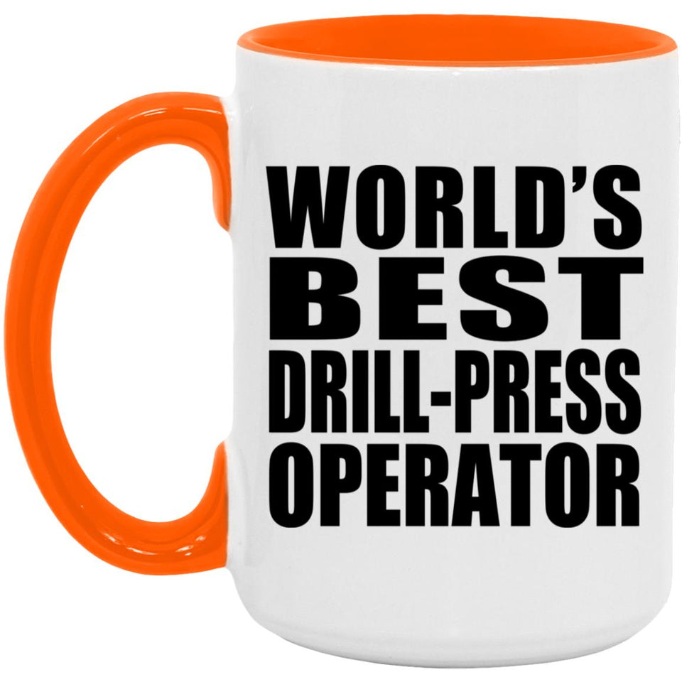 World's Best Drill-Press Operator - 15oz Accent Mug Orange