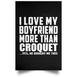 I Love My Boyfriend More Than Croquet - Poster Portrait