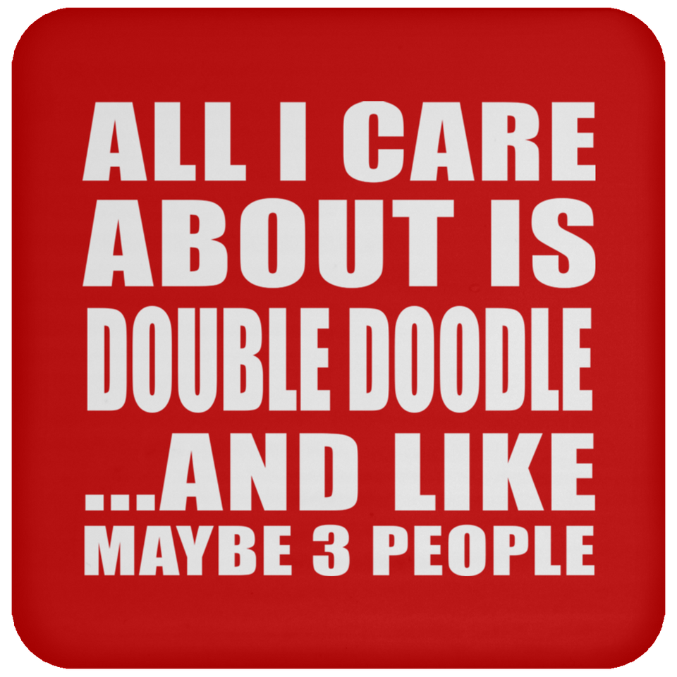 All I Care About Is Double Doodle - Drink Coaster